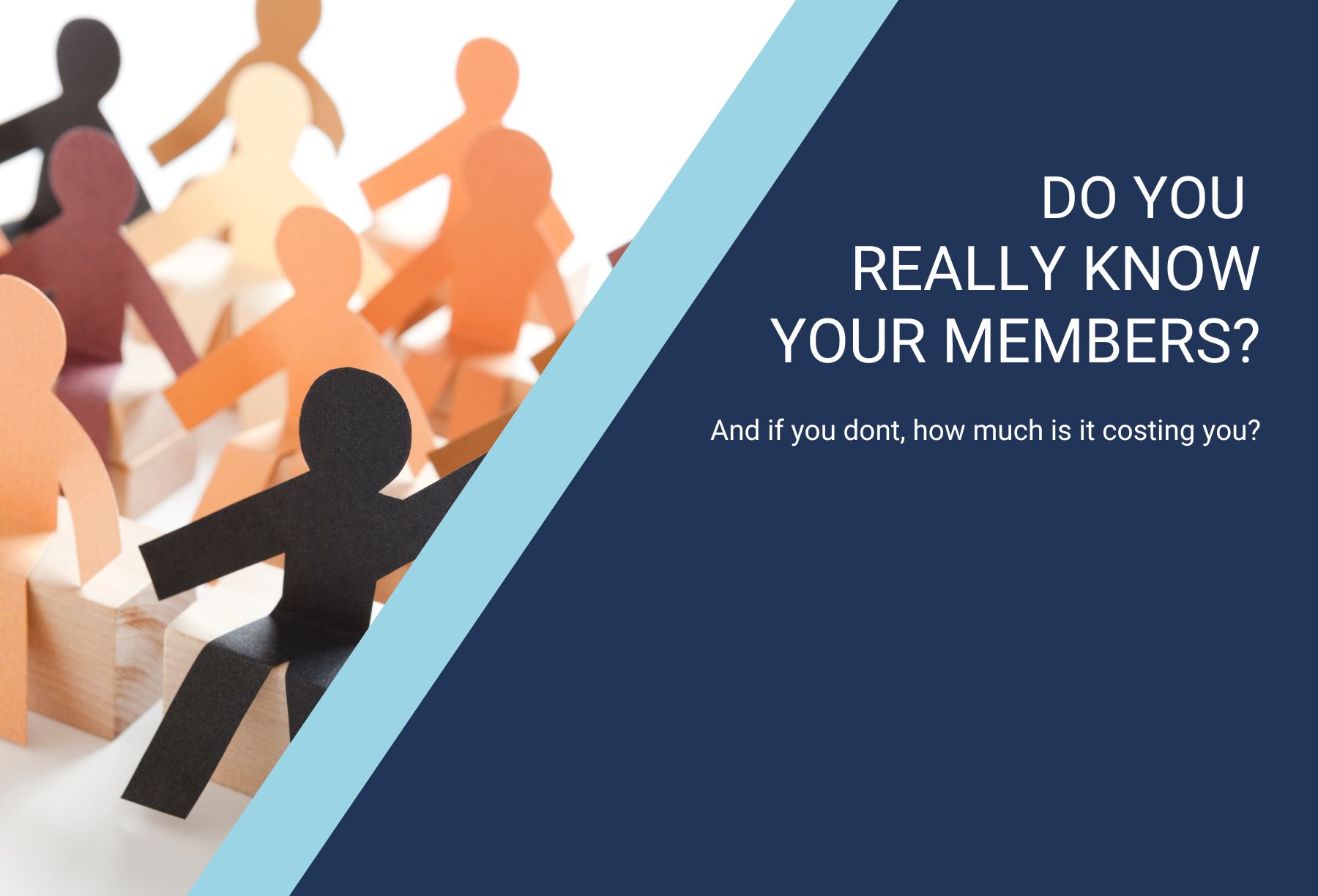 Do you really know your members